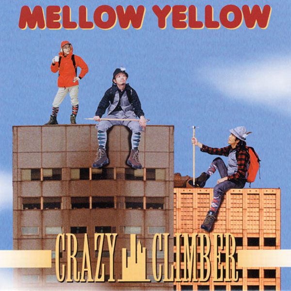 MELLOW YELLOW 『CRAZY CLIMBER』