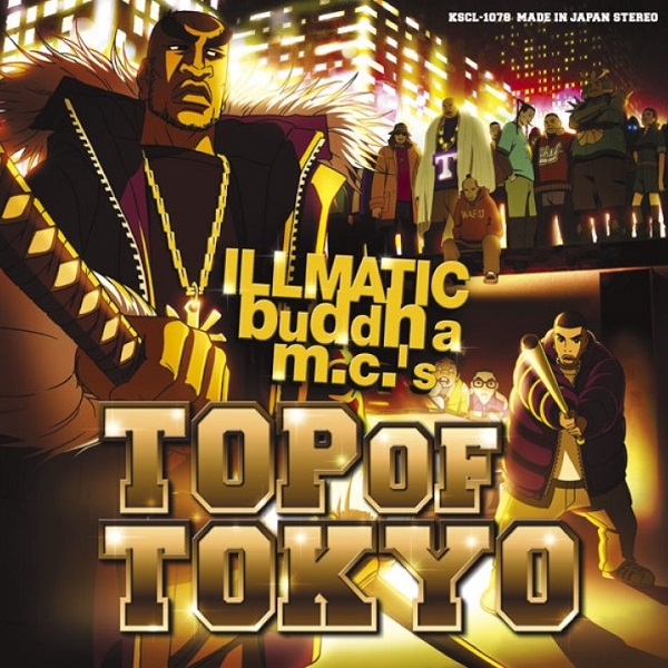 ILLMATIC BUDDHA MC's 『TOP OF TOKYO』