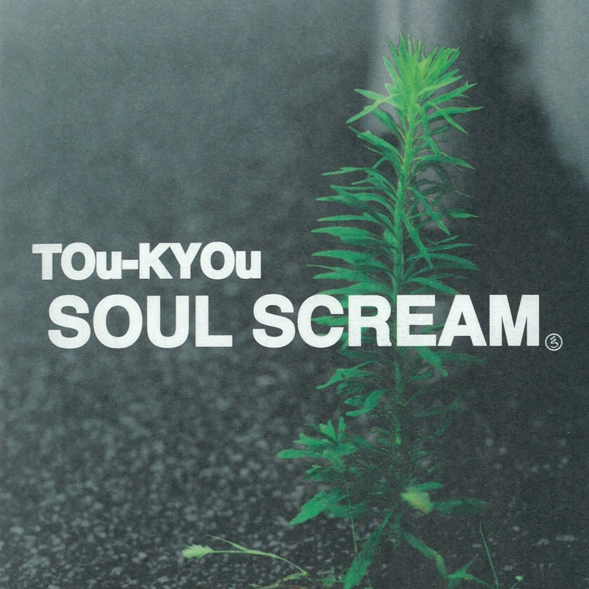 SOUL SCREAM 『TOu-KYOu』